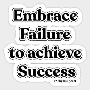 Embrace Failure to achieve Success Sticker